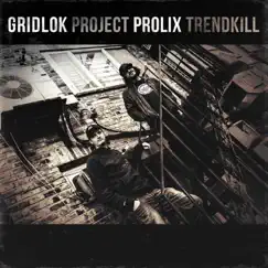 Project Trendkill by Gridlok & Prolix album reviews, ratings, credits