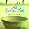 An Extra Mile: A Story of Embracing God's Call - Sharon Garlough Brown