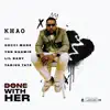 Done With Her 2.0 (feat. Tabius Tate, YBN Nahmir, Gucci Mane & Lil Baby) - Single album lyrics, reviews, download