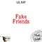 Fake Friends - Lil Dap lyrics
