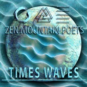 Zen Mountain Poets - Times Waves