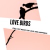 Love Birds - Chill Out Music For Love and Happiness