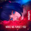 Make Me Forget You - Single album lyrics, reviews, download