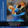 Dancelife DJ's Presents: The Ballroom Remixes, Vol. 1 album lyrics, reviews, download