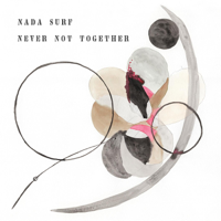 Nada Surf - Never Not Together (Deluxe Edition) artwork