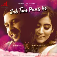 Jab Tum Paas Ho (feat. Jonita Gandhi and Ash King) - Single by Salim-Sulaiman album reviews, ratings, credits