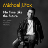 No Time Like the Future - Michael J Fox