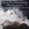 Best Om Chanting Meditation – Music for Removes All Negative Blocks, Pure Spirit, Deep Inner Peace, Vital Energy, Spiritual Guide album lyrics, reviews, download