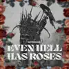Even Hell Has Roses - Single album lyrics, reviews, download