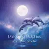 Dreaming Dolphins album lyrics, reviews, download