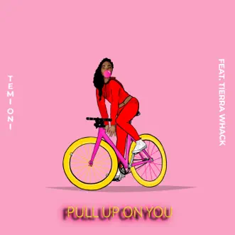 Pull Up on You (feat. Tierra Whack) - Single by Temi Oni album reviews, ratings, credits