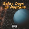 Rainy Days On Neptune - EP