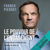 Le pouvoir de l'engagement: La méthode qui va faire de vous le leader de votre vie - Franck Pierrot