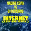 Stream & download Internet (Ist so geil) [Nadine Cevik vs. DJ Ostkurve] - EP