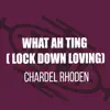 What Ah Ting (Lock Down Loving) - Single album lyrics, reviews, download