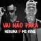 Vai Não Para (feat. MC Rogê) - Neblina lyrics