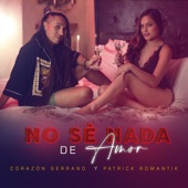 Corazon Serrano, Patrick Romantik - No Sé Nada de Amor