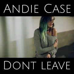 Don't Leave - Single by Andie Case album reviews, ratings, credits