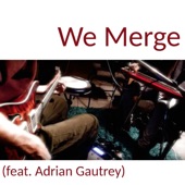 We Merge (feat. Adrian Gautrey) artwork