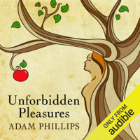 Adam Phillips - Unforbidden Pleasures (Unabridged) artwork