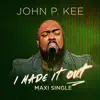 I Made It Out (feat. John P. Kee III, Tredell Kee, Zacardi Cortez, Petey Pablo & Rance Allen) [3 Sons Dance Mix] song lyrics
