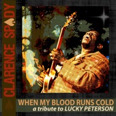 Clarence Spady - When My Blood Runs Cold: A Tribute to Lucky Peterson