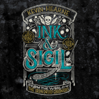 Kevin Hearne - Ink & Sigil: From the world of The Iron Druid Chronicles (Unabridged) artwork