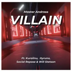VILLAIN (feat. Kuraiinu, Hyurno, Social Repose & Will Stetson) - Single by Master Andross album reviews, ratings, credits