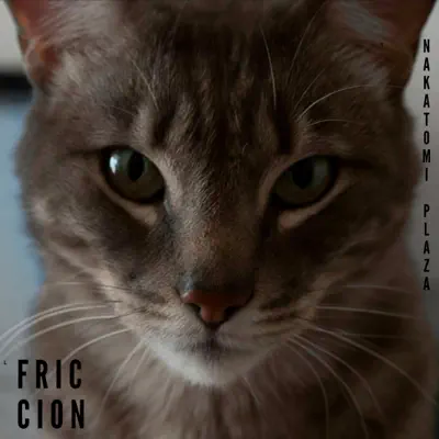 Friccion - Single - Nakatomi Plaza