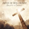 FUENTE DE VIDA CATOLICO - Seguiré Tu Camino