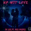 Stream & download Up Wit Love (feat. Rez Snipez) - Single