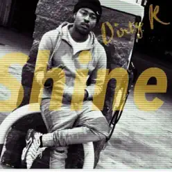 Shine - Single - Dirty K Shine - Single - Dirty K