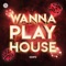 Wanna Play House (Extended Mix) artwork