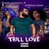 Stream & download Trill Love (feat. Oblivious Jones) - Single