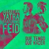 Que Tengo Que Hacer (feat. Feid) - Single album lyrics, reviews, download