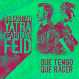 Que Tengo Que Hacer (feat. Feid) - Single by Sebastián Yatra album reviews, ratings, credits