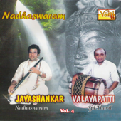 Nadhaswaram - Jayashankar and Valayapatti Vol - 4 - Jayashankar & Valayappatti A. R. Subramaniam