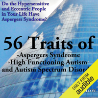 J. B. Snow - 56 Traits of Aspergers Syndrome, High Functioning Autism, and Autism Spectrum Disorders: Do the Hypersensitive and Eccentric People in Your Life Have Aspergers Syndrome? (Unabridged) artwork