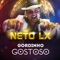 Gordinho Gostoso - Neto LX lyrics