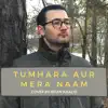 Tumhara Aur Mera Naam - Single album lyrics, reviews, download