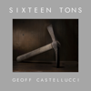 Sixteen Tons - Geoff Castellucci