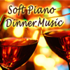 Dinner Party Music: Soft Piano Ambient Background Mood for Your Relaxing Dinner, Restaurant & Successful Social Gatherings - Dinner Music Environments - Soft Piano