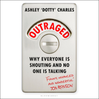 Ashley 'Dotty' Charles - Outraged: Why Everyone Is Shouting and No One Is Talking (Unabridged) artwork