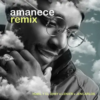 Amanece (Remix) - Single by Yomil y El Dany, Lenier & Jencarlos album reviews, ratings, credits