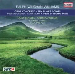 Vaughan Williams, R.: 10 Blake Songs - Oboe Concerto In a Minor - Household Music - Fantasia On a Theme By Thomas Tallis by Béla Bánfalvi, Lajos Lencses, Budapest Strings, Andreas Weller, Emily Körner, Paul Pesthy & Ansgar Schneider album reviews, ratings, credits