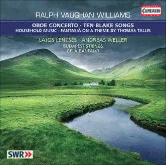 Vaughan Williams, R.: 10 Blake Songs - Oboe Concerto In a Minor - Household Music - Fantasia On a Theme By Thomas Tallis by Béla Bánfalvi, Lajos Lencses, Budapest Strings, Andreas Weller, Emily Körner, Paul Pesthy & Ansgar Schneider album reviews, ratings, credits