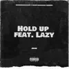 Hold Up (feat. JaysenLazy) - Single album lyrics, reviews, download