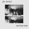 Better Now (JRL Remix) - SIIGHTS lyrics