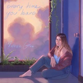 Every Time You Leave by Makenzie Grace