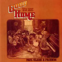 Good to Be Home by Paul Clark album reviews, ratings, credits